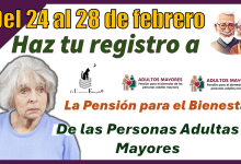 Del 24 al 28 haz tu registro a la Pensión para el Bienestar de las Personas Adultas Mayores