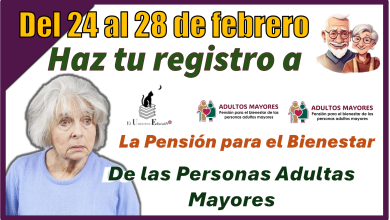 Del 24 al 28 haz tu registro a la Pensión para el Bienestar de las Personas Adultas Mayores