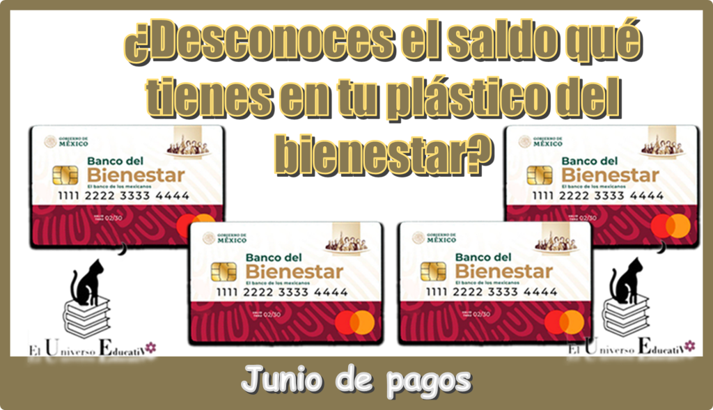 ¿Desconoces el saldo qué tienes en tu plástico del bienestar?...Junio de pagos 