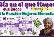Día en el que tienes qué hacer tu registro a la Pensión Mujeres Bienestar
