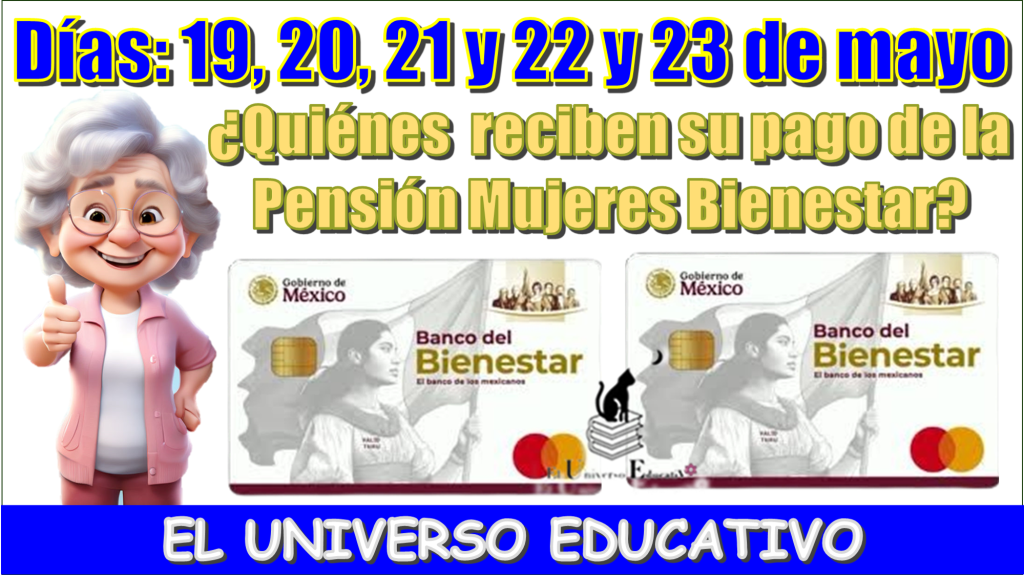 Días: 19, 20, 21, 22 y 23 de mayo | ¿Quiénes reciben su pago de la Pensión Mujeres Bienestar?