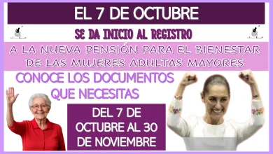 EL 7 DE OCTUBRE SE DA INICIO AL REGISTRO A LA NUEVA PENSIÓN PARA EL BIENESTAR DE LAS MUJERES ADULTAS MAYORES… CONOCE LOS DOCUMENTOS QUE NECESITAS.