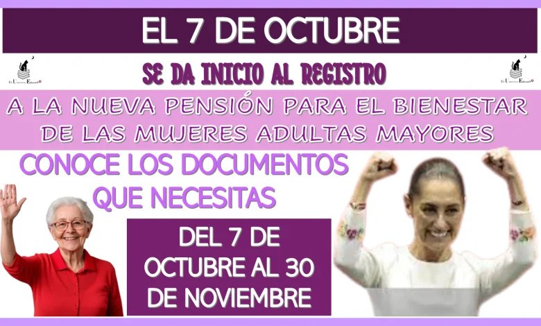 EL 7 DE OCTUBRE SE DA INICIO AL REGISTRO A LA NUEVA PENSIÓN PARA EL BIENESTAR DE LAS MUJERES ADULTAS MAYORES… CONOCE LOS DOCUMENTOS QUE NECESITAS.