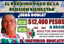 ¿EL PRÓXIMO PAGO DE LA PENSIÓN BIENESTAR SERÁ DOBLE? |¿$12,400 PESOS A RECIBIR?