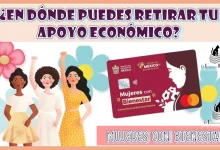 ¿EN DÓNDE PUEDES RETIRAR TU APOYO ECONÓMICO DE MUJERES CON BIENESTAR? 