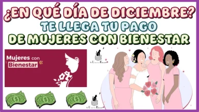 ¿EN QUÉ DÍA DE DICIEMBRE TE LLEGA TU PAGO DE MUJERES CON BIENESTAR?