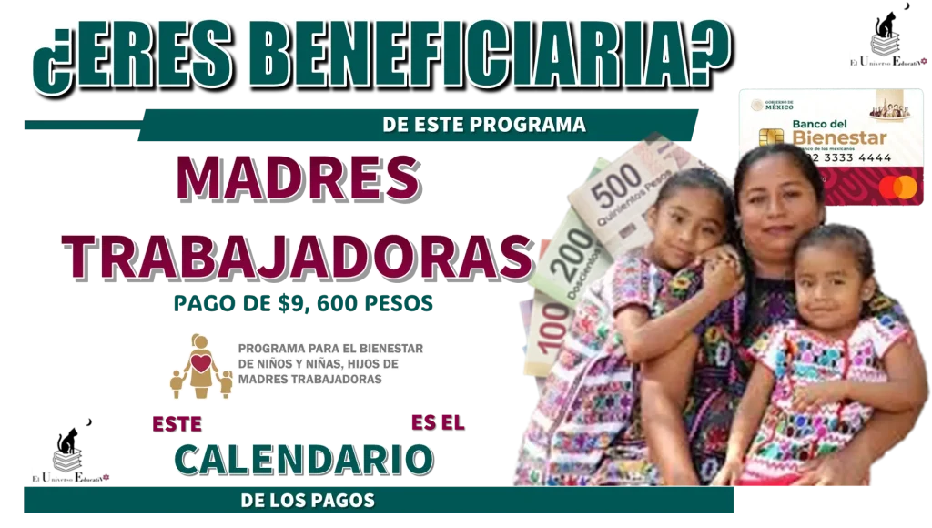 ¿ERES BENEFICIARIA DE ESTE PROGRAMA DE MADRES TRABAJADORAS? | PAGO DE $9,600 PESOS | ESTE ES EL CALENDARIO DE PAGOS