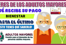 ¿ERES DE LOS ADULTOS MAYORES QUÉ RECIBE SU PAGO BIENESTAR HASTA EL ÚLTIMO?… ¡ESTO TIENES QUÉ SABERLO!