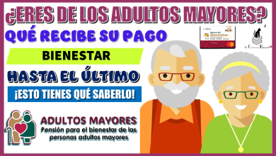 ¿ERES DE LOS ADULTOS MAYORES QUÉ RECIBE SU PAGO BIENESTAR HASTA EL ÚLTIMO?… ¡ESTO TIENES QUÉ SABERLO!