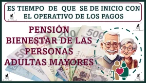 ES TIEMPO DE QUE SE DE INICIO CON EL OPERATIVO DE LOS PAGOS DE $6,000 PESOS | PENSIÓN PARA EL BIENESTAR DE LAS PERSONAS ADULTAS MAYORES. 