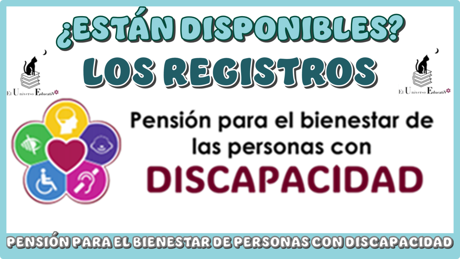 ¿ESTÁN DISPONIBLES LOS REGISTROS PARA LA PENSIÓN BIENESTAR DE PERSONAS CON DISCAPACIDAD?