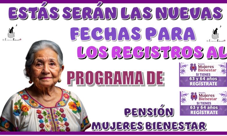 ESTAS SERÁN LAS NUEVAS FECHAS PARA LOS REGISTROS AL PROGRAMA DE PENSIÓN MUJERES BIENESTAR