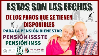 ESTAS SON LAS FECHAS DE LOS PAGOS QUE SE TIENEN DISPONIBLES PARA LA PENSIÓN BIENESTAR, PENSIÓN IMSS Y PENSIÓN ISSSTE 