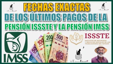 ESTAS SON LAS FECHAS EXACTAS DE LOS ÚLTIMOS PAGOS DE LA PENSIÓN ISSSTE Y LA PENSIÓN IMSS 