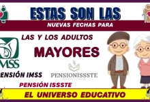 ESTAS SON LAS NUEVAS FECHAS PARA LAS Y LOS ADULTOS MAYORES | PENSIÓN BIENESTAR, PENSIÓN IMSS E ISSSTE. 