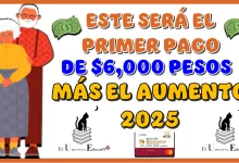 ESTE SERÁ EL PRIMER PAGO DE $6,000 PESOS + EL AUMENTO DE LA PENSIÓN BIENESTAR PARA ESTE AÑO 2025 