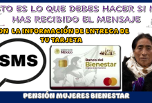 ESTO ES LO QUE DEBES HACER SI NO HAS RECIBIDO EL MENSAJE CON LA INFORMACIÓN DE ENTREGA DE TU TARJETA DE PENSIÓN MUJERES BIENESTAR 