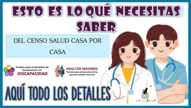 ESTO ES LO QUÉ NECESITAS SABER DEL CENSO SALUD CASA POR CASA | AQUÍ TODA LOS DETALLES 