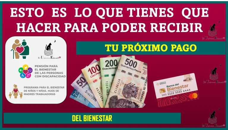 ESTO ES LO QUE TIENES QUE HACER PARA PODER RECIBIR TU PRÓXIMO PAGO DEL BIENESTAR 