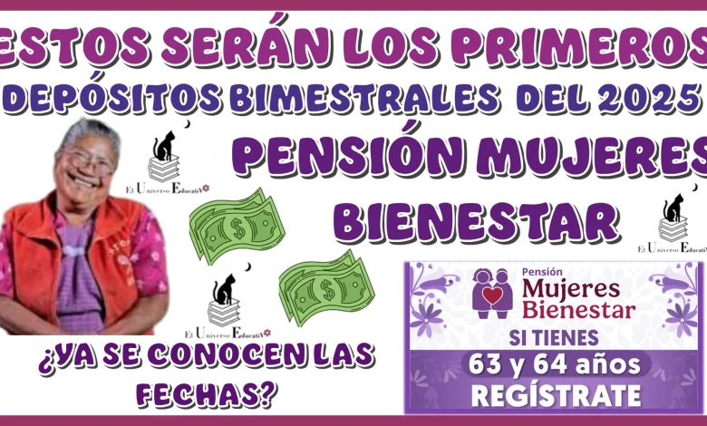 ESTOS SERÁN LOS PRIMEROS DEPÓSITOS BIMESTRALES DEL 2025 DEL PROGRAMA PENSIÓN MUJERES BIENESTAR | ¿YA SE CONOCEN LAS FECHAS?