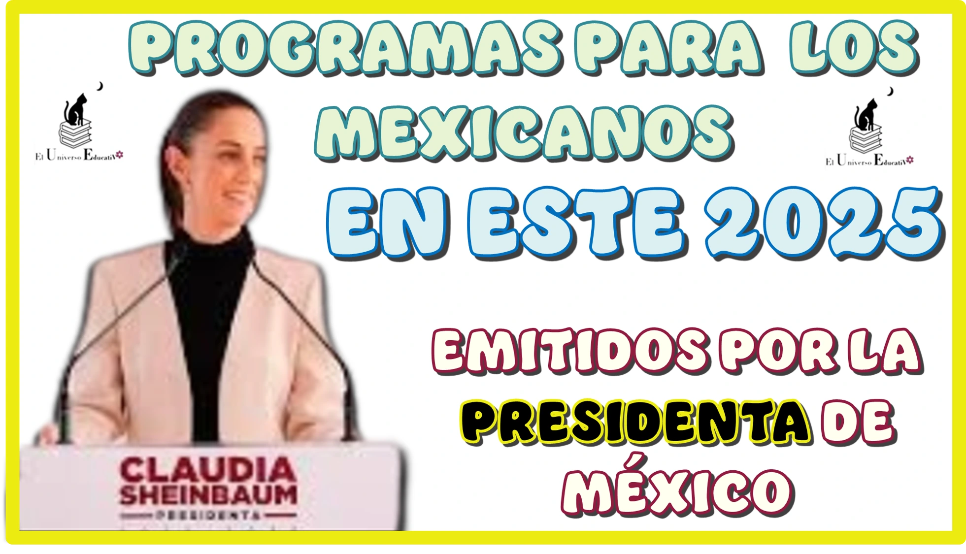 ESTOS SERÁN LOS PROGRAMAS PARA LOS MEXICANOS EN ESTE 2025 | EMITIDOS POR LA PRESIDENTA DE MÉXICO 