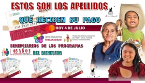 ESTOS SON LOS APELLIDOS QUE RECIBEN SU PAGO HOY 4 DE JULIO | BENEFICIARIOS DE LOS PROGRAMAS DEL BIENESTAR ATENCIÓN A ESTA NOTA 