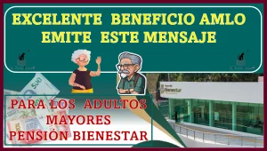 EXCELENTE BENEFICIO | AMLO EMITE ESTE MENSAJE PARA LOS ADULTOS MAYORES | PENSIÓN BIENESTAR 2024 