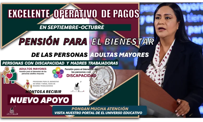 EXCELENTE OPERATIVO DE PAGOS EN SEPTIEMBRE-OCTUBRE | PENSIÓN PARA EL BIENESTAR DE LAS PERSONAS ADULTAS MAYORES , PERSONAS CON DISCAPACIDAD Y MADRES TRABAJADORAS 