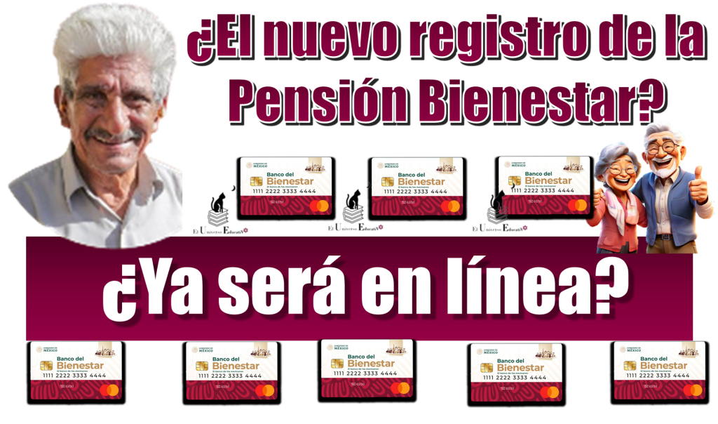 ¿El nuevo registro de la Pensión Bienestar ya será en línea?