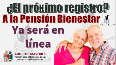 ¿El próximo registro a la Pensión Bienestar ya será en línea?