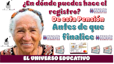 ¿En dónde puedes hacer el registro de esta Pensión antes de qué finalicen?