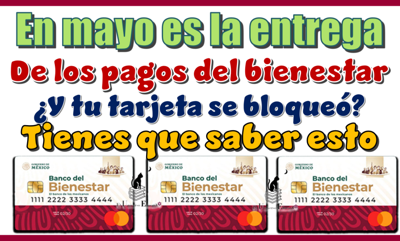 En mayo es la entrega de los pagos del bienestar...¿Y tu tarjeta del bienestar se te bloqueo?...Tienes que saber esto