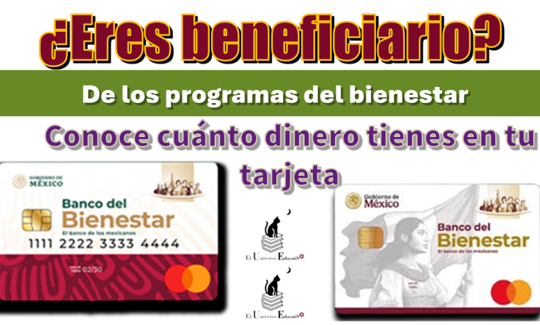 ¿Eres beneficiario de los programas del bienestar?, conoce cuánto dinero tienes en tu tarjeta