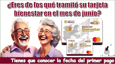 ¿Eres de los qué tramitó su tarjeta bienestar en el mes de junio?....Tienes que conocer la fecha del primer pago 