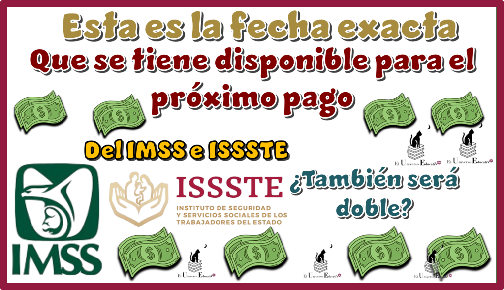 Esta es la fecha exacta que se tiene disponible para el próximo pago del IMSS e ISSSTE...¿También será doble?