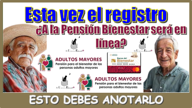¿Esta vez el registro a la Pensión Bienestar será en línea?...ESTO DEBES ANOTARLO 