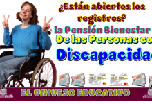 ¿Están abiertos lo registros a la Pensión Bienestar de las Personas con Discapacidad?