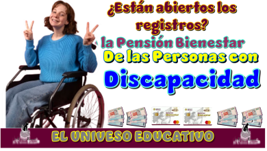 ¿Están abiertos lo registros a la Pensión Bienestar de las Personas con Discapacidad?