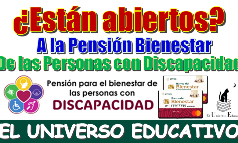 ¿Están abiertos lo registros a la Pensión Bienestar de las Personas con Discapacidad?