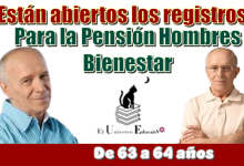 ¿Están abiertos los registros para la Pensión Hombres Bienestar de 63 a 64 años?