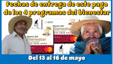 Estas son las fechas de entrega de este pago de los 4 programas del bienestar | Del 13 al 16 de mayo 