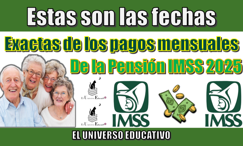 Estas son las fechas exactas de los pagos mensuales de la Pensión IMSS 2025 