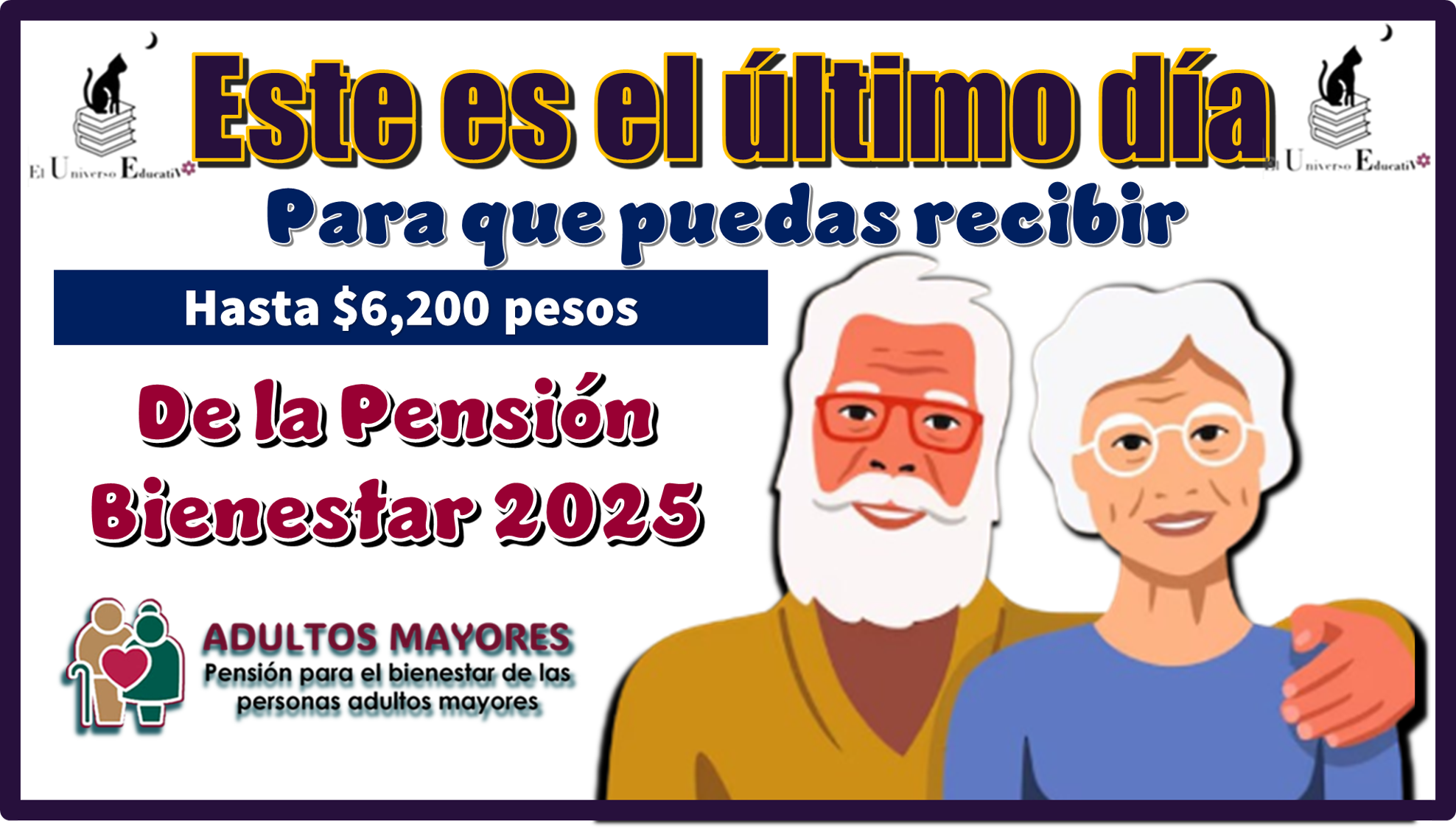 Este es el último día para que puedas recibir hasta $6,200 pesos de la Pensión Bienestar 2025