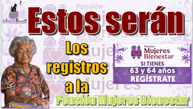 Estos serán los registros a la Pensión Mujeres Bienestar...