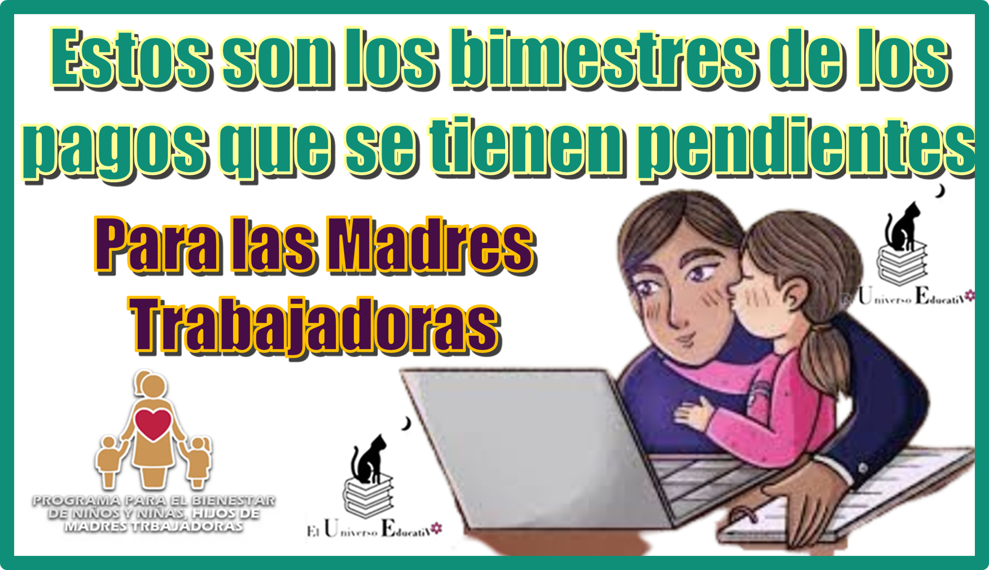 Estos son los bimestres de los pagos que se tienen pendientes para las Madres Trabajadoras