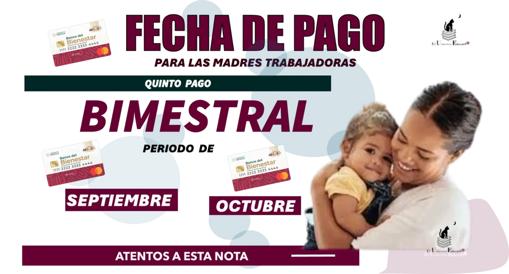 FECHA DE PAGO PARA LAS MADRES TRABAJADORAS | QUINTO PAGO BIMESTRAL DEL PERIODO SEPTIEMBRE-OCTUBRE