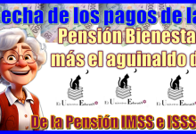 Fecha de los pagos de la Pensión Bienestar más el aguinaldo de la Pensión IMSS e ISSSTE 