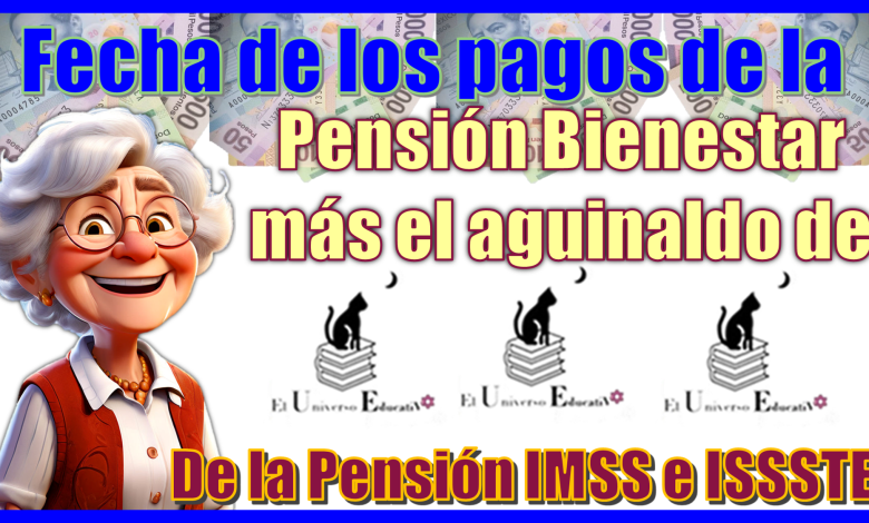 Fecha de los pagos de la Pensión Bienestar más el aguinaldo de la Pensión IMSS e ISSSTE 