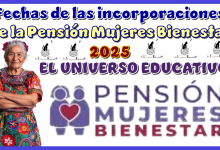 Fechas de las incorporaciones de la Pensión Mujeres Bienestar 2025 