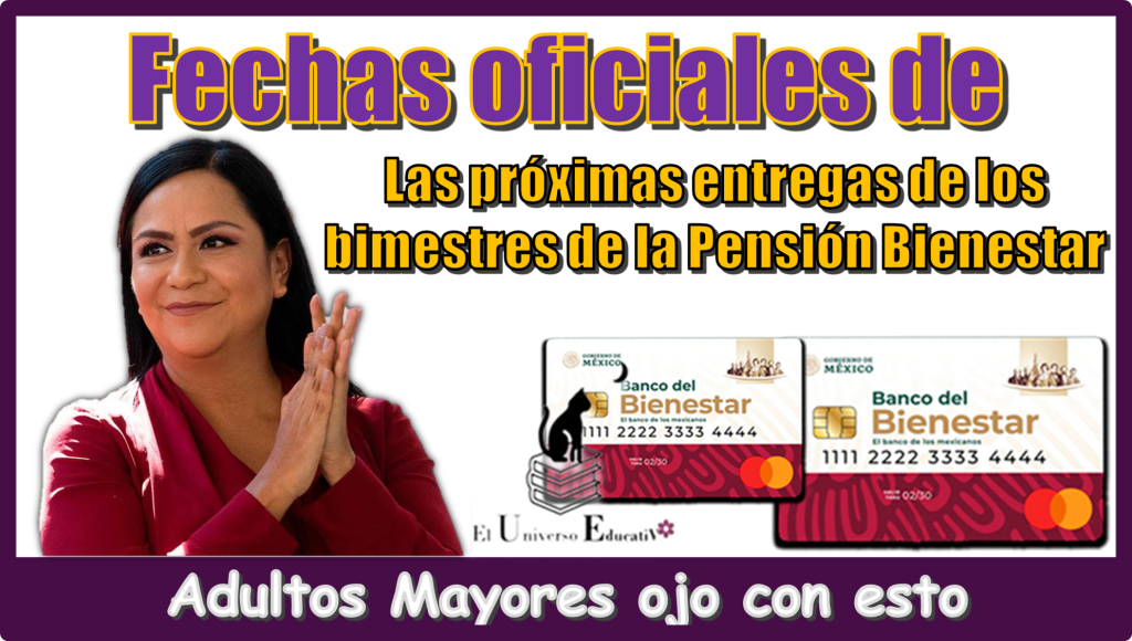 Fechas oficiales de las próximas entregas de los bimestre de la Pensión Bienestar...Adultos Mayores ojo con esto